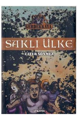 Saklı Ülke Gerdekkaya 1 - Zafer Sönmez - Phoenix Yayınevi