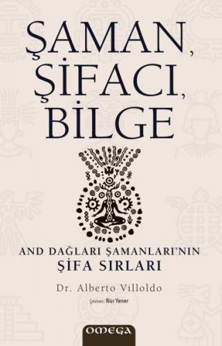 Şaman, Şifacı, Bilge - Alberto Villoldo - Omega