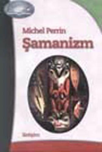 Şamanizm - Michel Perrin - İletişim Yayınevi