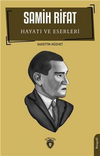 Samih Rifat Hayatı Ve Eserleri - Sadettin Nüzhet - Dorlion Yayınları