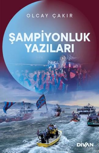 Şampiyonluk Yazıları (Ciltli) - Olcay Çakır - Divan Kitap