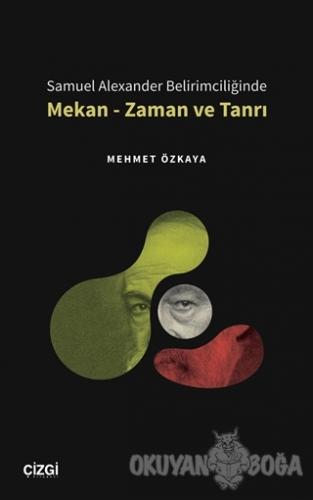 Samuel Alexander Belirimciliğinde Mekan - Zaman ve Tanrı - Mehmet Özka