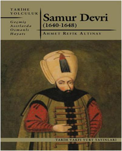 Samur Devri - Ahmet Refik Altınay - Tarih Vakfı Yurt Yayınları