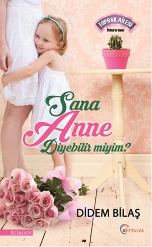 Sana Anne Diyebilir Miyim? - Didem Bilaş - Eftalya Kitap