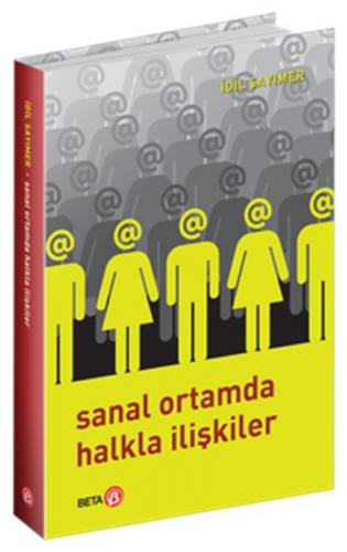 Sanal Ortamda Halkla İlişkiler - İdil Sayımer - Beta Yayınevi