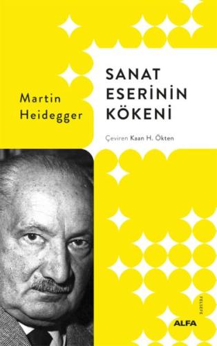 Sanat Eserinin Kökeni (Ciltli) - Martin Heidegger - Alfa Yayınları