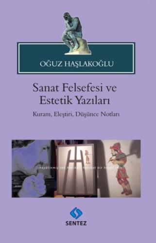 Sanat Felsefesi ve Estetik Yazıları - Oğuz Haşlakoğlu - Sentez Yayınla