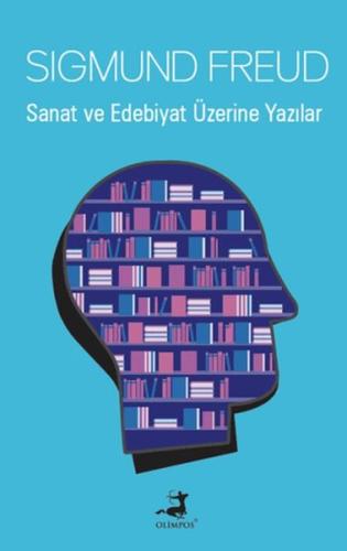 Sanat ve Edebiyat Üzerine Yazılar - Sigmund Freud - Olimpos Yayınları