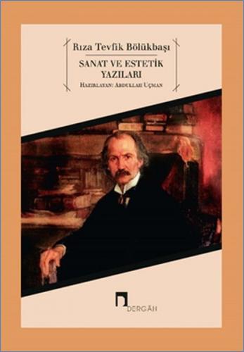 Sanat ve Estetik Yazıları - Rıza Tevfik Bölükbaşı - Dergah Yayınları