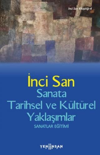 Sanata Tarihsel ve Kültürel Yaklaşımlar - İnci San - Yeni İnsan Yayıne