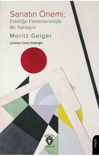 Sanatın Önemi: Estetiğe Fenomenolojik Bir Yaklaşım - Moritz Geiger - D