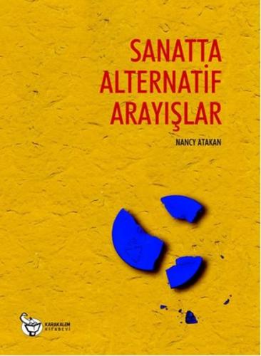 Sanatta Alternatif Arayışlar - Nancy Atakan - Karakalem Kitabevi Yayın