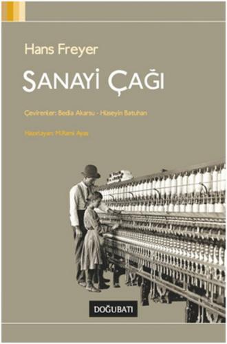 Sanayi Çağı - Hans Freyer - Doğu Batı Yayınları