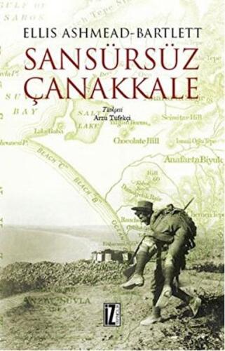 Sansürsüz Çanakkale - Ellis Ashmead Bartlett - İz Yayıncılık