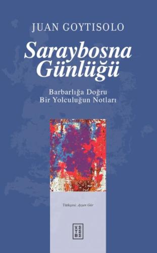 Saraybosna Günlüğü - Juan Goytisolo - Ketebe Yayınları