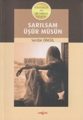 Sarılsam Üşür Müsün - Serdar Öncül - Akçağ Yayınları