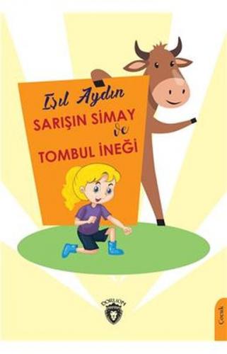 Sarışın Simay ve Tombul İneği - Işıl Aydın - Dorlion Yayınevi