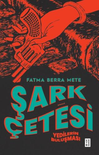 Şark Çetesi - Fatma Berra Mete - Ketebe Yayınları