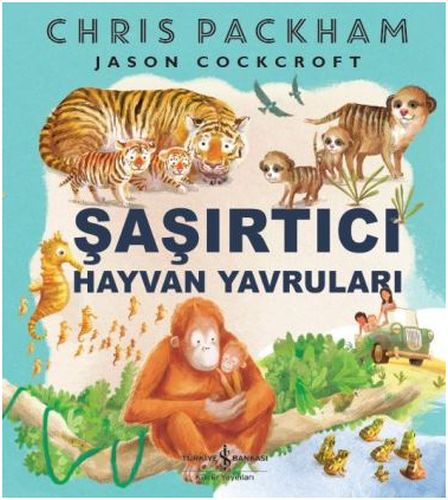 Şaşırtıcı Hayvan Yavruları - Chris Packham - İş Bankası Kültür Yayınla