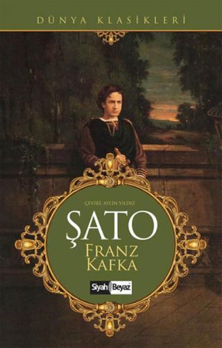 Şato - Franz Kafka - Siyah Beyaz Yayınları