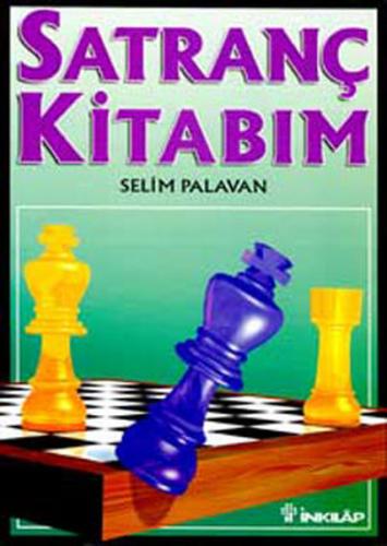 Satranç Kitabım - Selim Palavan - İnkılap Kitabevi