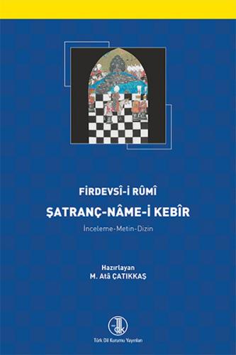 Şatranç-Name-i Kebir (Ciltli) - Firdevsi-i Rumi - Türk Dil Kurumu Yayı