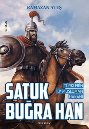 Satuk Buğra Han - Ramazan Ateş - Gülbey Yayınları