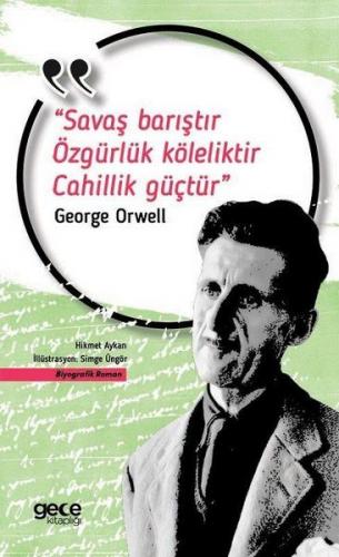 Savaş Barıştır Özgürlük Köleliktir Cahillik Güçtür - George Orwell - G