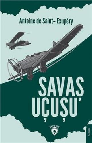 Savaş Uçuşu - Antoine De Saint- Exupéry - Dorlion Yayınları