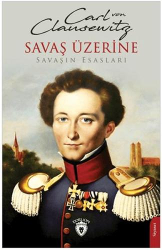 Savaş Üzerine Savaşın Esasları - Carl Von Clausewitz - Dorlion Yayınla