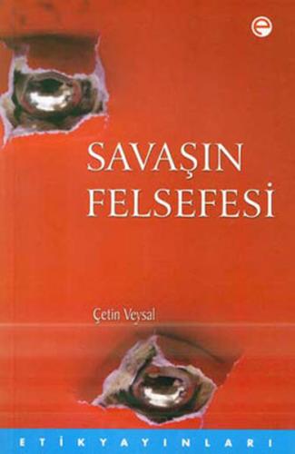 Savaşın Felsefesi - Çetin Veysal - Etik Yayınları