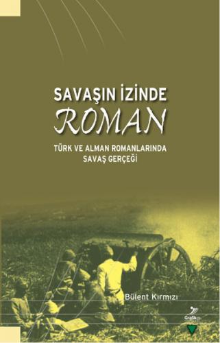 Savaşın İzinde Roman - Bülent Kırmızı - Grafiker Yayınları