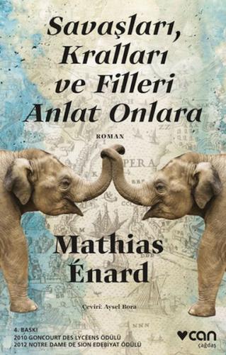 Savaşları, Kralları ve Filleri Anlat Onlara - Mathias Enard - Can Sana