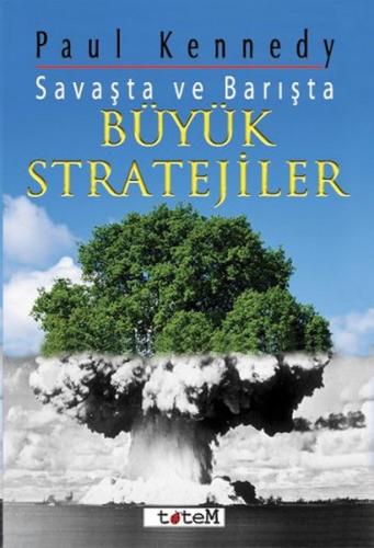 Savaşta ve Barışta Büyük Stratejiler - Paul Kennedy - Totem Yayıncılık