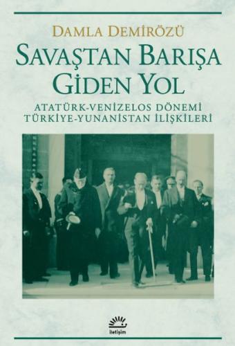 Savaştan Barışa Giden Yol - Damla Demirözü - İletişim Yayınevi