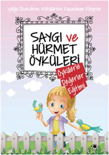 Saygı ve Hürmet Öyküleri - Saide Nur Dikmen - Uğurböceği Yayınları