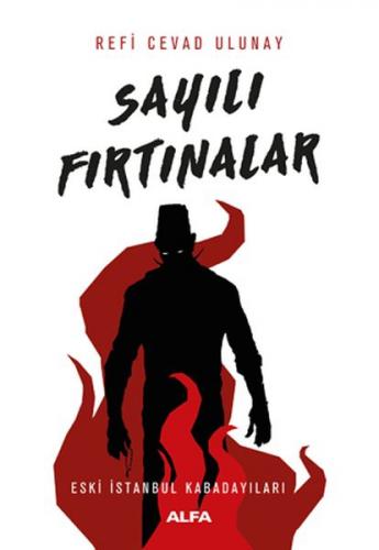 Sayılı Fırtınalar - Refi Cevad Ulunay - Alfa Yayınları