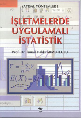 İşletmelerde Uygulamalı İstatistik - İsmail Hakkı Armutlulu - Alfa Yay