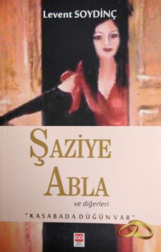 Şaziye Abla ve Diğerleri - Levent Soydinç - Bilge Baykuş Yayınları