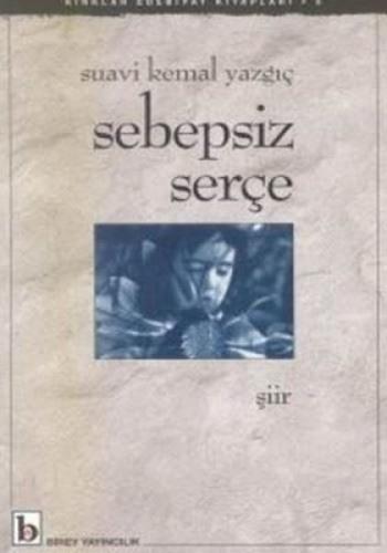 Sebepsiz Serçe - Suavi Kemal Yazgıç - Birey Yayıncılık