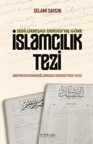 Sebilürreşad Dergisi`ne Göre İslamcılık Tezi - Selami Saygın - İnkılab