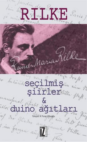 Seçilmiş Şiirler ve Duino Ağıtları - Rainer Maria Rilke - İz Yayıncılı