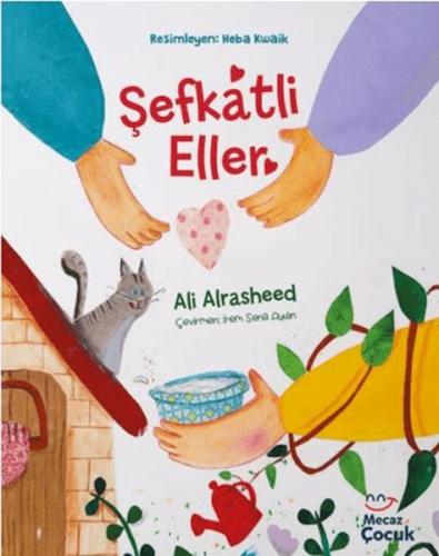 Şefkatli Eller - Ali Alrasheed - Mecaz Çocuk Yayıncılık