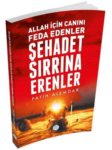 Allah İçin Canını Feda Edenler Şehadet Sırrına Erenler - Fatih Alemdar