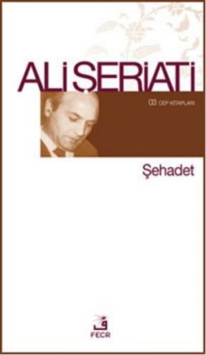 Şehadet (Cep Boy) - Ali Şeriati - Fecr Yayınları