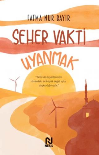 Seher Vakti Uyanmak - Fatma Nur Bayır - Nesil Yayınları