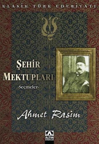 Şehir Mektupları -Seçmeler - Ahmet Rasim - Altın Kitaplar