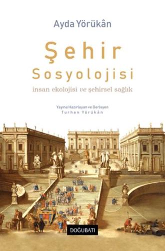 Şehir Sosyolojisi İnsan Ekolojisi Ve Şehirsel Sağlık - Ayda Yörükan - 