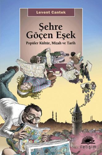 Şehre Göçen Eşek - Levent Cantek - İletişim Yayınevi