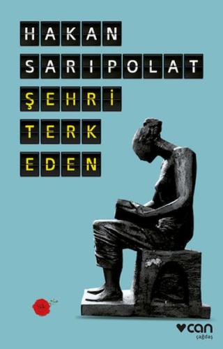 Şehri Terk Eden - Hakan Sarıpolat - Can Sanat Yayınları